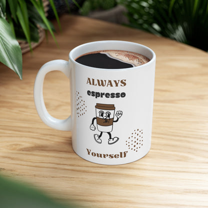 Funny Espresso Yourself White Mug, (11oz)