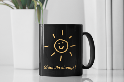 Shine As Always Black Mug, (11oz)