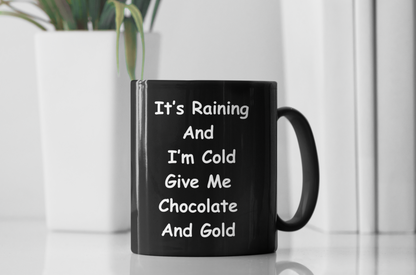 It's Raining And I'm Cold Black Mug, (11oz)