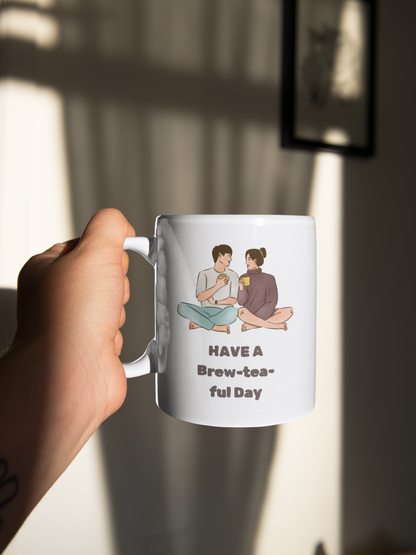 Funny Have A Brew-tea-ful Day White Mug, (11oz)