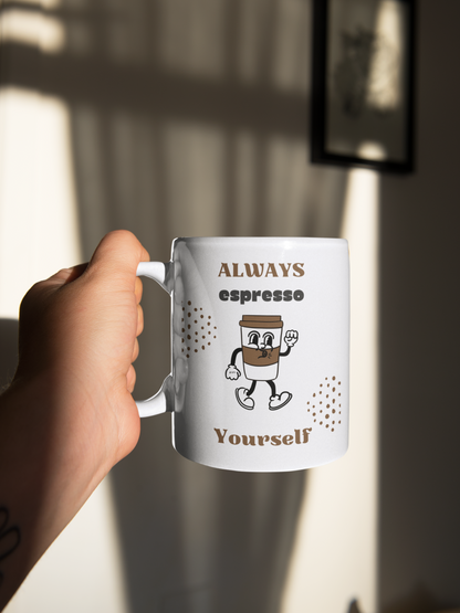 Funny Espresso Yourself White Mug, (11oz)