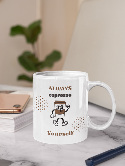 Funny Espresso Yourself White Mug, (11oz)